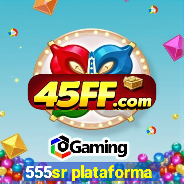 555sr plataforma